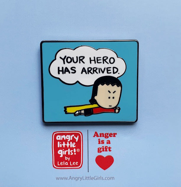 Your Hero Has Arrived Enamel Pin