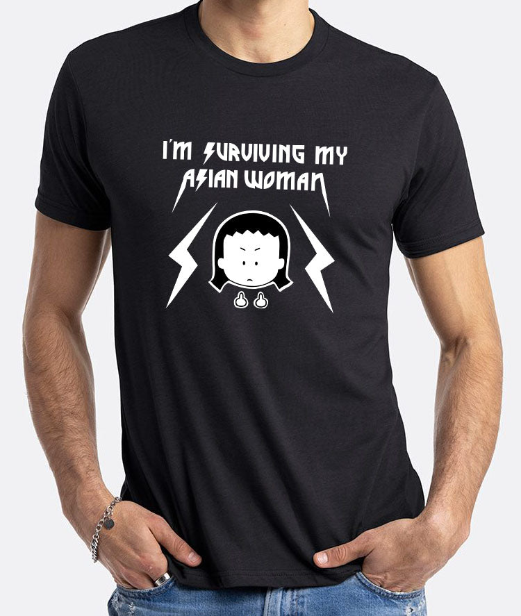 ADULT shirt "I'm Surviving my Asian Woman"