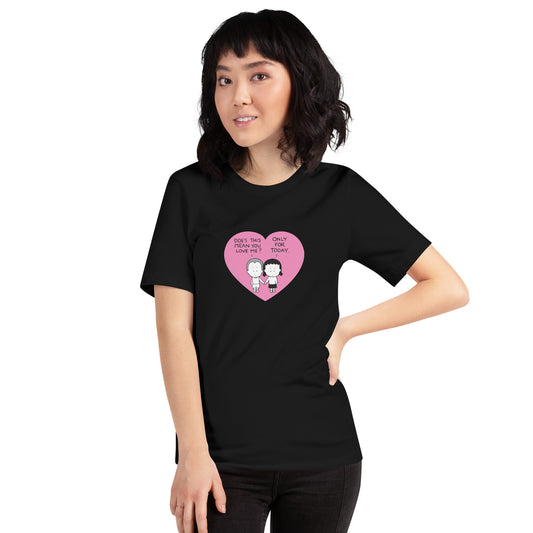 Love For Today unisex t-shirt