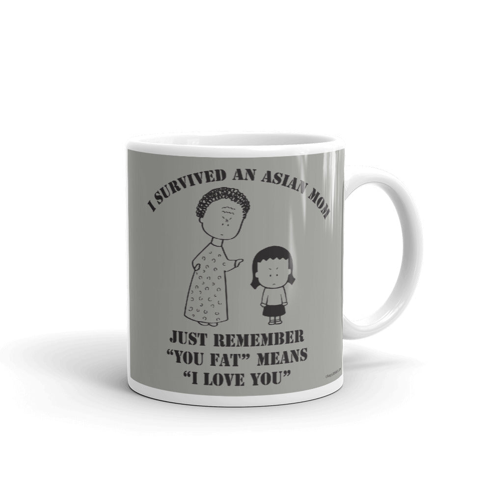 I Survived an Asian Mom, You Fat Means I Love You Mug