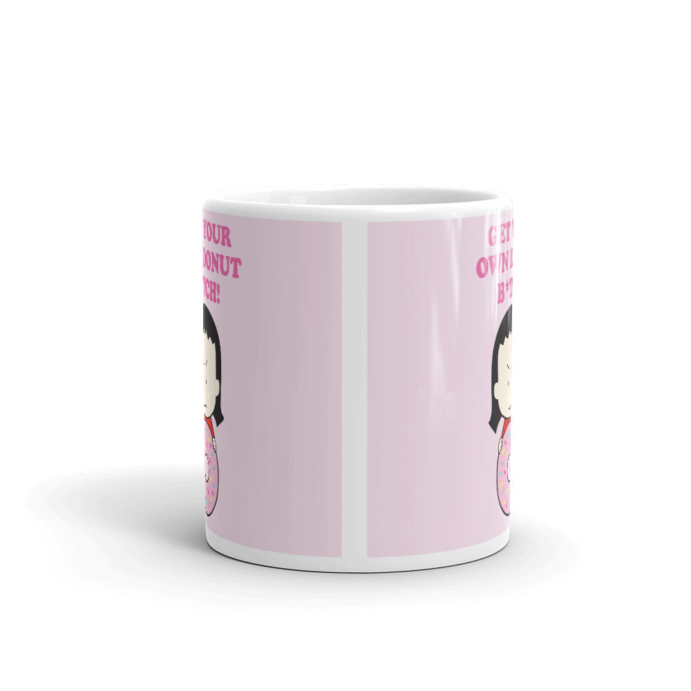 Get Your Own Donut B*tch! Mug