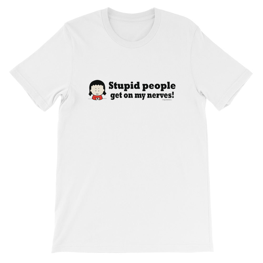 Stupid People Get on My Nerves! tshirt