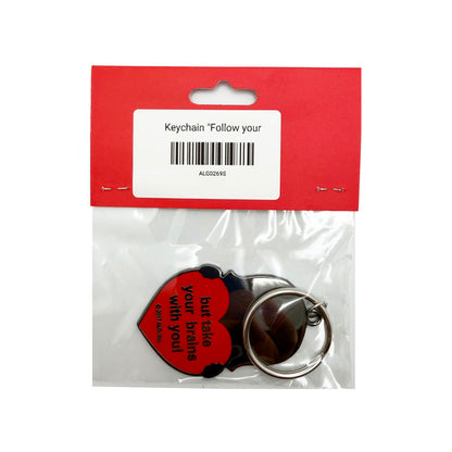 Keychain Follow Your Heart But Take Your Brains With you (Double-Sided!)