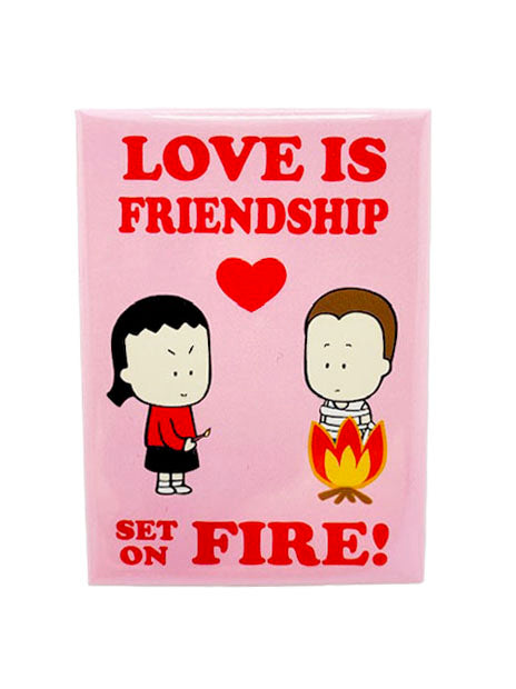 Magnet Love is Friendship Set on Fire