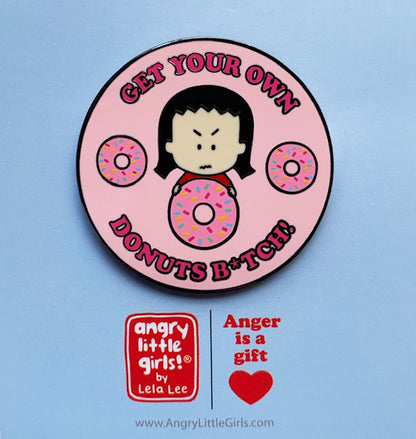 Get Your Own Donuts B*tch! Enamel Pin