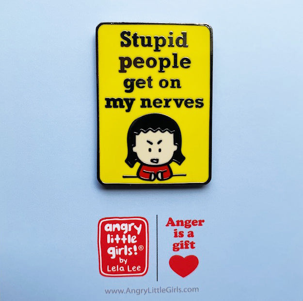 Stupid People Get on My Nerves Enamel Pin