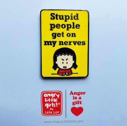 Stupid People Get on My Nerves Enamel Pin