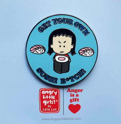 Get Your Own Sushi B*tch! Enamel Pin