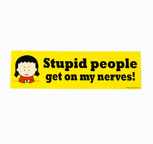 Bumper Sticker Stupid People Get on My Nerves!