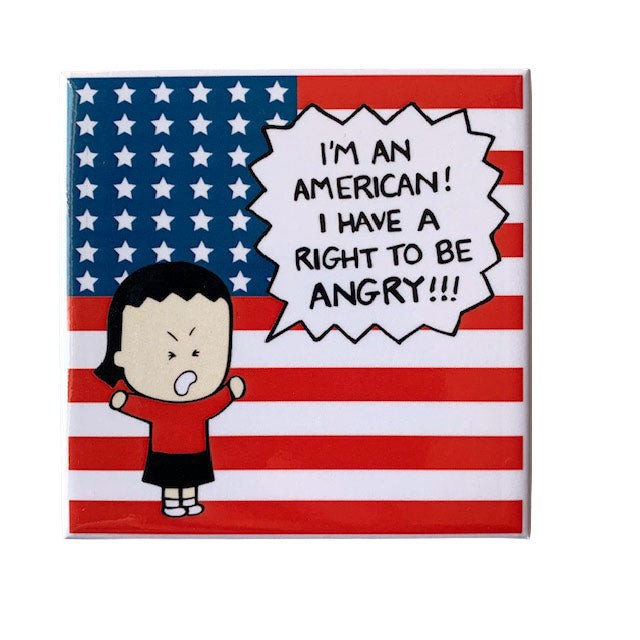 Magnet I'm an American, I have a Right to be Angry!