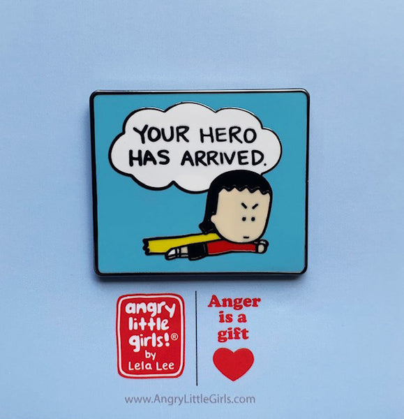 Your Hero Has Arrived pin