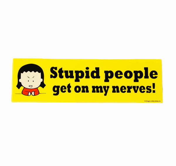 Bumper Sticker "Stupid People Get on My Nerves!"