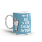 You Speak English So Well! Mug