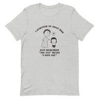 "I Survived an Asian Mom You Fat Means I Love You" Short-Sleeve Unisex T-Shirt