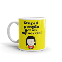 Stupid People Get on my Nerves! Mug