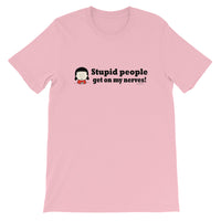 Stupid People Get on My Nerves! tshirt