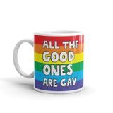 All the Good Ones Are Gay Mug