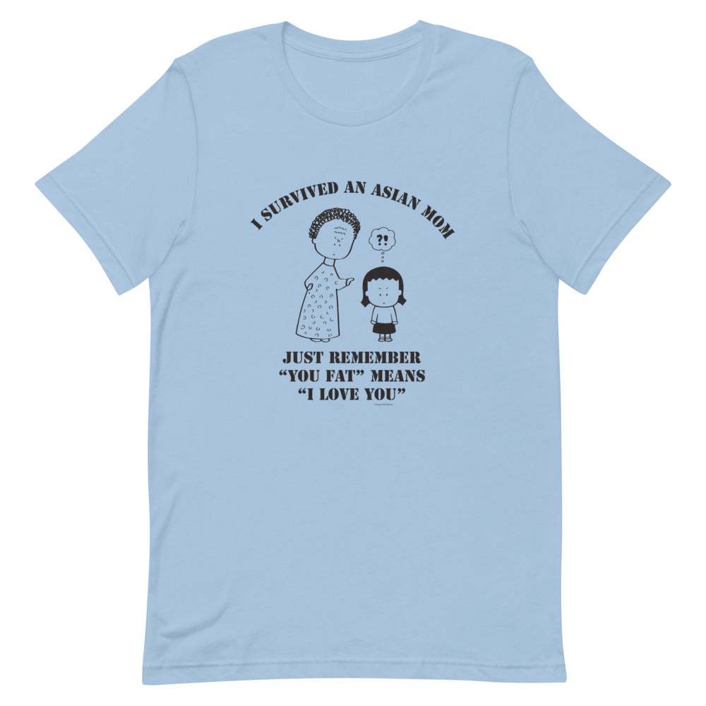 "I Survived an Asian Mom You Fat Means I Love You" Short-Sleeve Unisex T-Shirt
