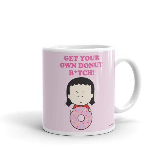 Get Your Own Donut B*tch! Mug